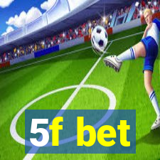 5f bet